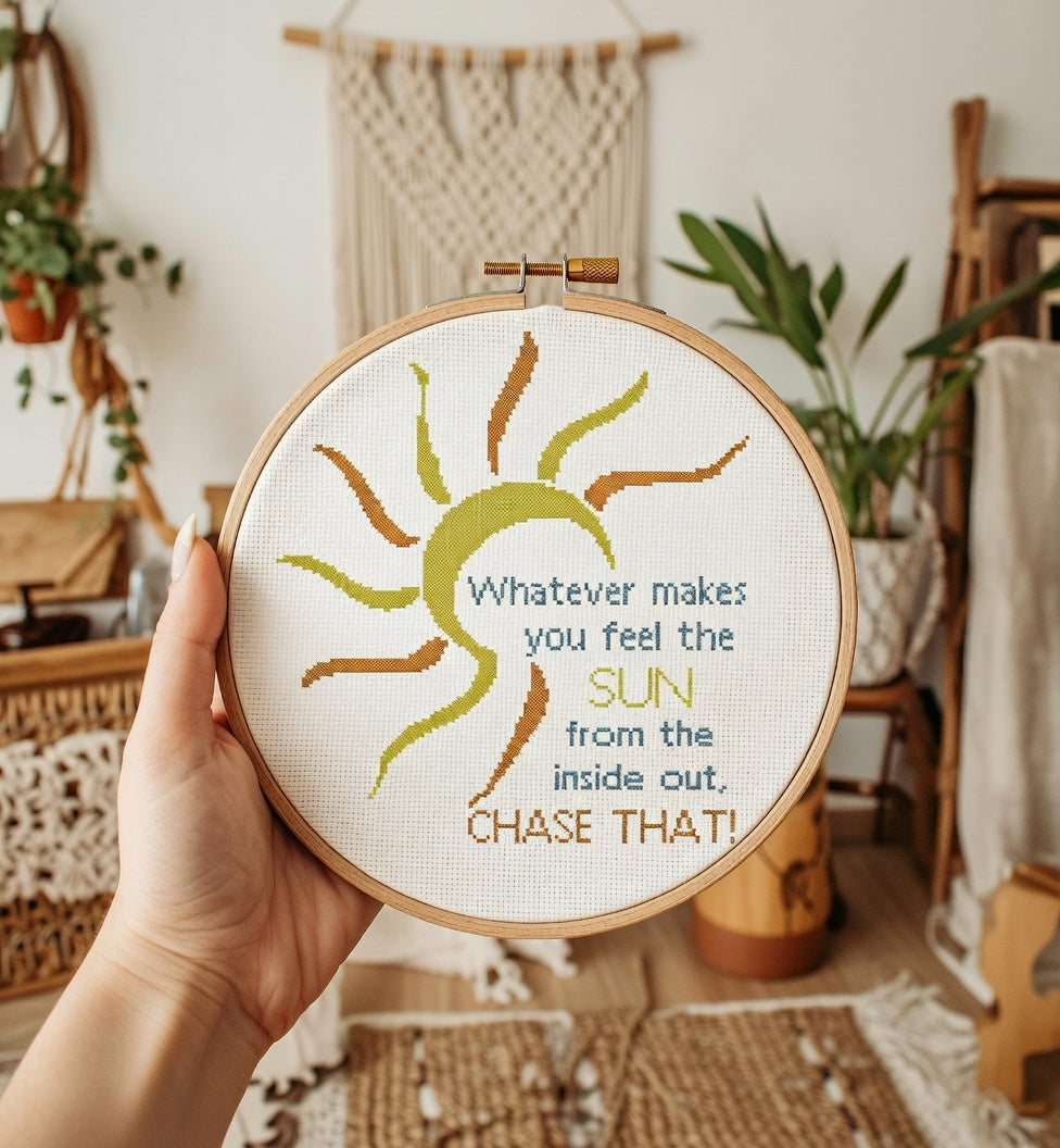 Whatever makes you feel the Sun from the inside out, Chase that
